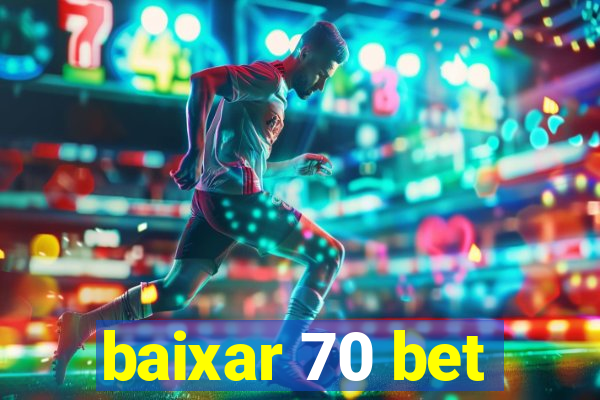 baixar 70 bet